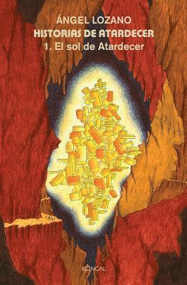 Ángel Lozano - 1. El sol de Atardecer: La saga del Interior de la Tierra, Häftad. Tillgänglighet: Lägg i varukorg