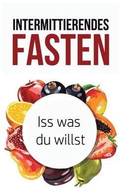 Stefan Mai - Intermittierendes Fasten: Iss was du willst, Häftad