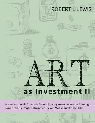 Robert L. Lewis - Art as Investment II: Recent Academic Research Papers Relating to Art, American Paintings, Wine, Stamps, Prints, Latin American Art, Violins, Häftad. Tillgänglighet: Lägg i varukorg