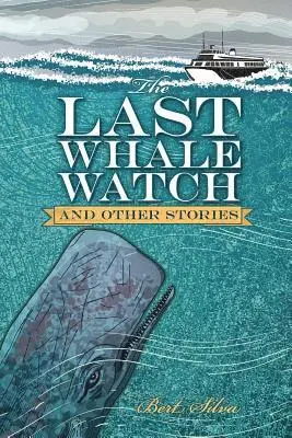 Bert Silva - The Last Whale Watch and other stories, Häftad. Tillgänglighet: Lägg i varukorg