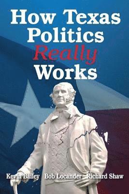 Kevin Bailey, Richard Shaw - How Texas Politics Really Works, Häftad. Tillgänglighet: Lägg i varukorg