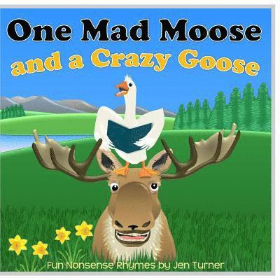 Jennifer Turner - One Mad Moose and a Crazy Goose, Häftad. Tillgänglighet: Lägg i varukorg