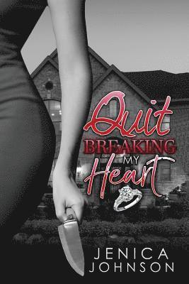 Jenica Johnson - Quit Breaking My Heart, Häftad