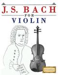 J. S. Bach for Violin: 10 Easy Themes for Violin Beginner Book