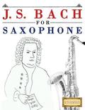 J. S. Bach for Saxophone: 10 Easy Themes for Saxophone Beginner Book