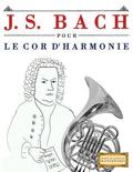 J. S. Bach Pour Le Cor d'Harmonie: 10 Pi