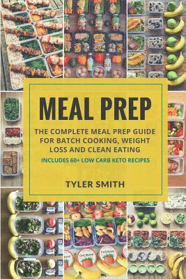 Tyler Smith - Meal Prep: The Complete Meal Prep Guide for Batch Cooking, Weight Loss and Clean Eating - Includes 60+ Low Carb Keto Recipes, Häftad. Tillgänglighet: Lägg i varukorg