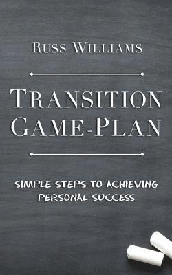 Russ Williams - Transition Game-Plan: Simple Steps To Achieving Personal Success, Häftad. Tillgänglighet: Lägg i varukorg