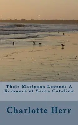 Charlotte B. Herr - Their Mariposa Legend: A Romance of Santa Catalina, Häftad. Tillgänglighet: Lägg i varukorg