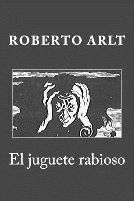 Roberto Arlt - El juguete rabioso, Häftad