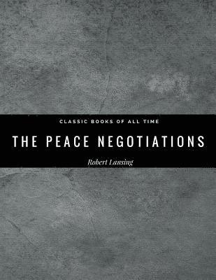 Robert Lansing - The Peace Negotiations, Häftad. Tillgänglighet: Lägg i varukorg