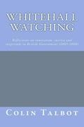 Whitehall Watching: - reflections on innovation, inertia and ineptitude in British government (2003-2008)