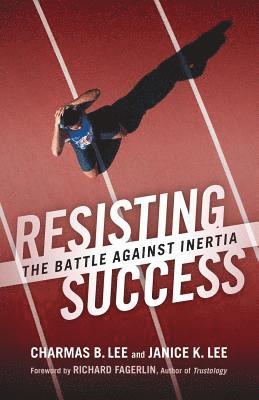 Janice K. Lee, Charmas B. Lee - Resisting Success: The Battle Against Inertia, Häftad. Tillgänglighet: Lägg i varukorg