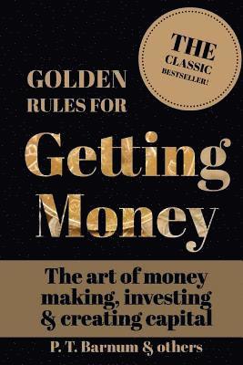 Mark Guy Valerius Tyson, P. T. Barnum - Golden Rules for Getting Money: The Art of Money Making, Investing & Creating Capital, Häftad. Tillgänglighet: Lägg i varukorg