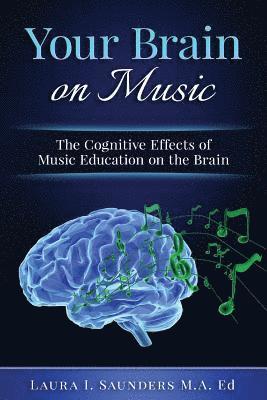 Laura Saunders - Your Brain on Music: The Cognitive Benefits of Music Education, Häftad. Tillgänglighet: Lägg i varukorg