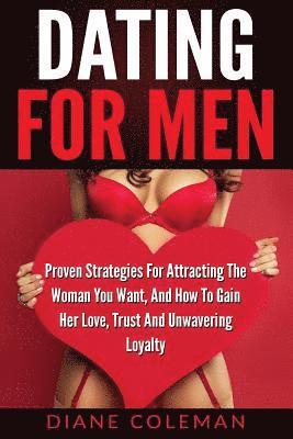 Diane Coleman - Dating For Men: Proven Strategies For Attracting The Woman You Want, And How to Gain Her Love, Trust And Unwavering Loyalty, Häftad. Tillgänglighet: Lägg i varukorg