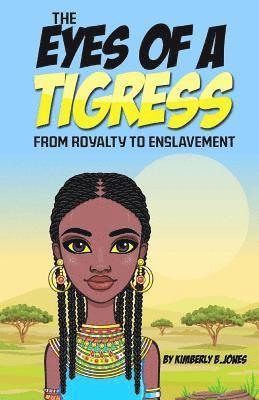 Kimberly Boyd Jones - The Eyes of a Tigress: From royalty to enslavement, Häftad. Tillgänglighet: Lägg i varukorg