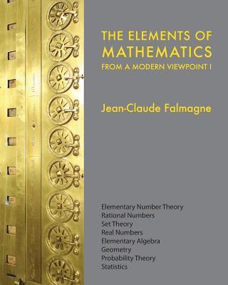 Jean-Claude Falmagne - The Elements of Mathematics from a Modern Viewpoint I: Elementary number theory, Rational numbers, Set Theory, Basic algebra, Geometry, Probability Th, Häftad. Tillgänglighet: Lägg i varukorg