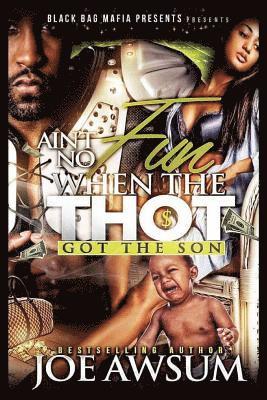 Joe Awsum - Ain't no fun when the Thot got the Son, Häftad