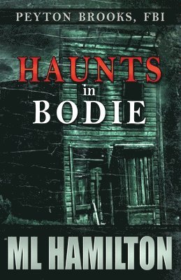 M L Hamilton - Haunts in Bodie, Häftad. Tillgänglighet: Lägg i varukorg