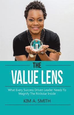 Kim a. Smith - The Value Lens: What Every Success Driven Leader Needs to Magnify the Rockstar Inside, Häftad. Tillgänglighet: Lägg i varukorg