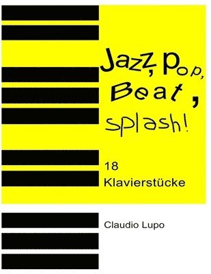 Claudio Lupo - Jazz, Pop, Beat, Splash!: 18 zwei- und vierhändige Klavierstücke, Häftad. Tillgänglighet: Lägg i varukorg