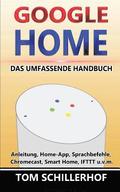 Google Home - Das umfassende Handbuch: Anleitung, Home-App, Sprachbefehle, Chromecast, Smart Home, IFTTT u.v.m.