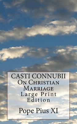 Pope Pius XI - CASTI CONNUBII On Christian Marriage: Large Print Edition, Häftad. Tillgänglighet: Lägg i varukorg