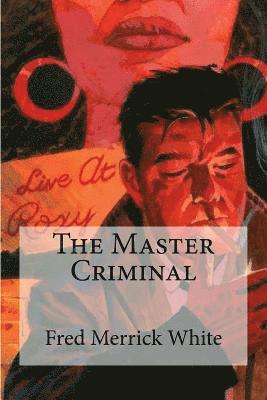 Fred Merrick White - The Master Criminal, Häftad. Tillgänglighet: Lägg i varukorg