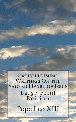 Pope Pius XI, Pope Leo XIII - Catholic Papal Writings On the Sacred Heart of Jesus: Large Print Edition, Häftad. Tillgänglighet: Lägg i varukorg