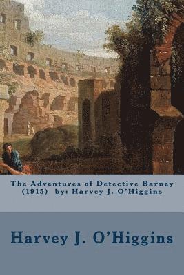 Harvey J. O'Higgins - The Adventures of Detective Barney (1915) by: Harvey J. O'Higgins, Häftad. Tillgänglighet: Lägg i varukorg