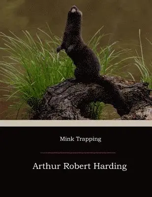 Arthur Robert Harding - Mink Trapping, Häftad. Tillgänglighet: Lägg i varukorg