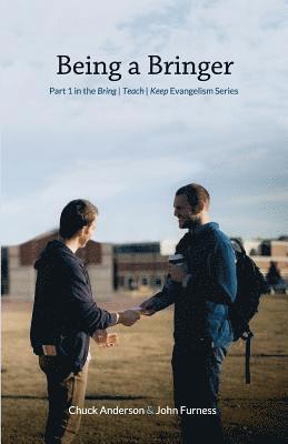 Chuck Anderson, John Furness - Being a Bringer: Part 1 in the Bring Teach Keep Evangelism Series, Häftad. Tillgänglighet: Lägg i varukorg