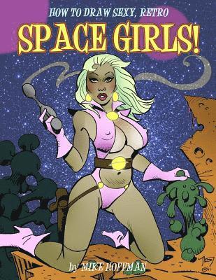Mike Hoffman - How to Draw Sexy Retro Space Girls, Häftad. Tillgänglighet: Lägg i varukorg