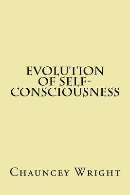 Chauncey Wright - Evolution of self-consciousness, Häftad. Tillgänglighet: Lägg i varukorg