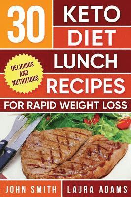 Laura Adams, John T. Smith - Ketogenic Diet: 30 Keto Diet Lunch Recipes For Rapid Weight Loss: The Ultimate Ketogenic Cookbook, Häftad. Tillgänglighet: Lägg i varukorg