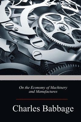 On the Economy of Machinery and Manufactures av Charles Babbage