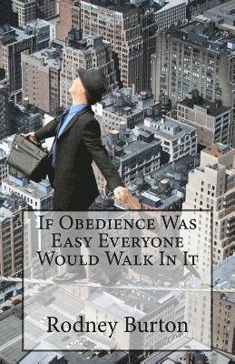 Rodney Burton - If Obedience Was Easy Everyone Would Walk In It, Häftad. Tillgänglighet: Lägg i varukorg