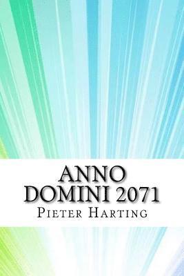 Pieter Harting - Anno Domini 2071, Häftad. Tillgänglighet: Lägg i varukorg