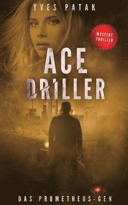 Ace Driller: Das Prometheus-Gen