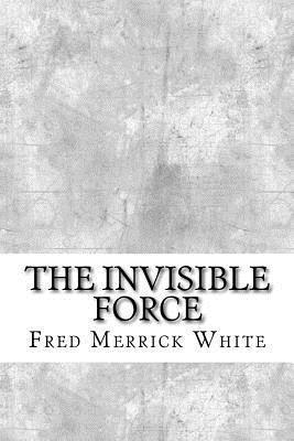 Fred Merrick White - The Invisible Force, Häftad. Tillgänglighet: Lägg i varukorg