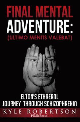 Kyle Robertson - (Medical Fiction) Final Mental Adventure (Ultimo Mentis Valebat: Elton's Ethereal Journey Through Schizophrenia, Häftad. Tillgänglighet: Lägg i varukorg