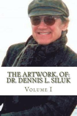 Rosa Peñaloza Tapia, Dennis L. Siluk - The Artwork, of: Dr. Dennis L. Siluk: Volume I, Häftad. Tillgänglighet: Lägg i varukorg