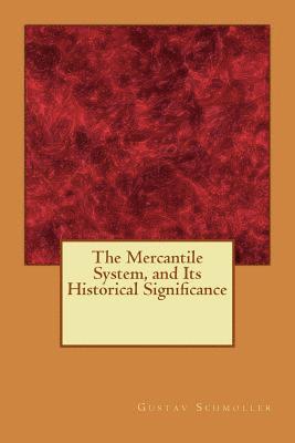 Gustav Schmoller - The Mercantile System, and Its Historical Significance, Häftad. Tillgänglighet: Lägg i varukorg