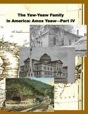 Carolyn Gray Yeaw, James R. D. Yeaw - The Yaw-Yeaw Family in America, Volume 11: The Family of Amos Yeaw and Mary Franklin, Part IV with Index, Häftad. Tillgänglighet: Lägg i varukorg