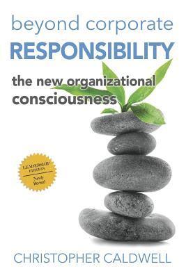 Christopher Caldwell - Beyond Corporate Responsibility: The New Organizational Consciousness - Leadership Edition, Häftad. Tillgänglighet: Lägg i varukorg