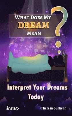 Theresa Sullivan, Instafo - What Does My Dream Mean?: Interpret Your Dreams Today, Häftad. Tillgänglighet: Lägg i varukorg