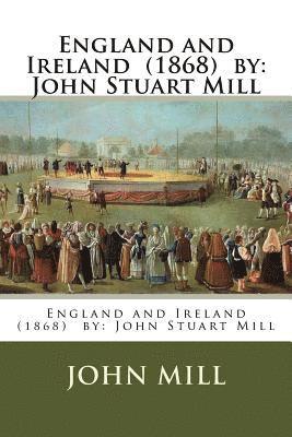 John Mill - England and Ireland (1868) by: John Stuart Mill, Häftad. Tillgänglighet: Lägg i varukorg