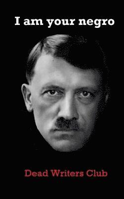 Ian Tinny, Dead Writers Club - I Am Your Negro: Adolf Hitler, Häftad. Tillgänglighet: Lägg i varukorg