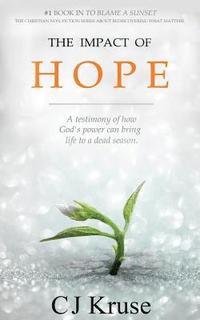 The Impact Of Hope: A Testimony Of How God's Touch Can Bring Life To A Dead Season
